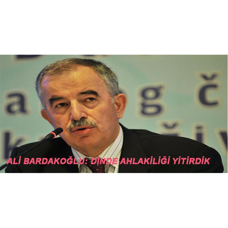 DİNDE AHLAKİLİĞİ YİTİRDİK